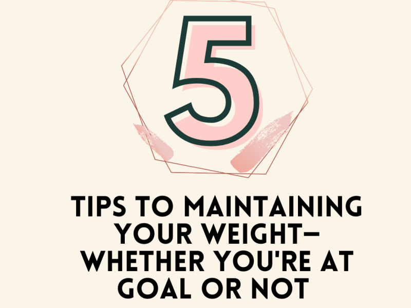 5 Tips to Maintaining Your Weight—Even if You’re Not at&nbsp;Goal